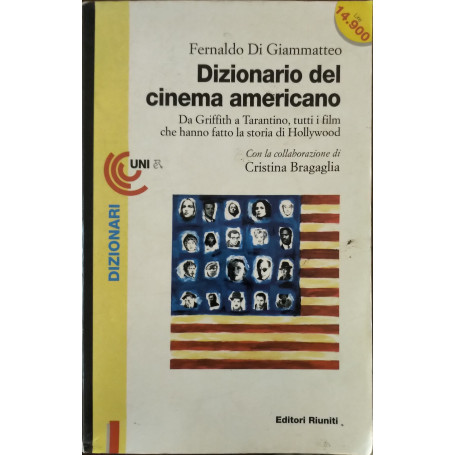 Dizionario del cinema americano. Da Griffith a Tarantino  tutti i film che hanno fatto la storia di Hollywood