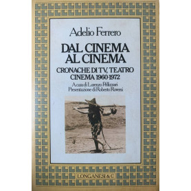 Dal cinema al cinema. Cronache di TV  teatro  cinema. 1960-1972