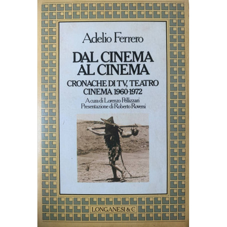 Dal cinema al cinema. Cronache di TV  teatro  cinema. 1960-1972