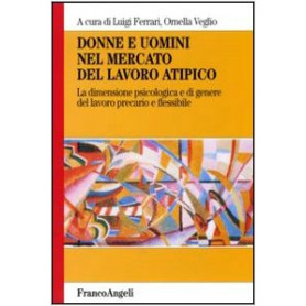 Donne e uomini nel mercato del lavoro atipico. La dimensione psicologica e di genere del lavoro precario e flessibile