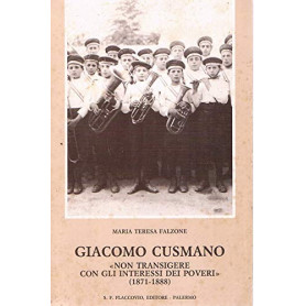 Giacomo Cusmano. Non transigere con gli interessi dei poveri (1871-1888)Librisaggi