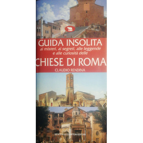 Guida insolita ai misteri  ai segreti  alle leggende e alle curiosità delle Chiese di Roma