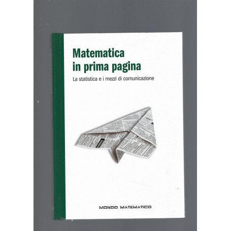 MATEMATICA IN PRIMA PAGINA. LA STATISTICA E I MEZZI DI COMUNICAZIONE