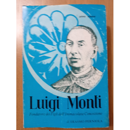 Luigi Monti fondatore dei Figli dell'Immacolata Concezione Vol. Primo