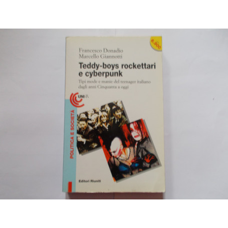 Teddy-boys  rockettari e cyberpunk. Tipi  mode e manie del teenager italiano dagli anni Cinquanta a oggi