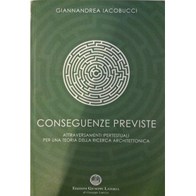 Conseguenze previste. Attraversamenti ipertestuali per una teoria della ricerca architettonicaLibrisaggi