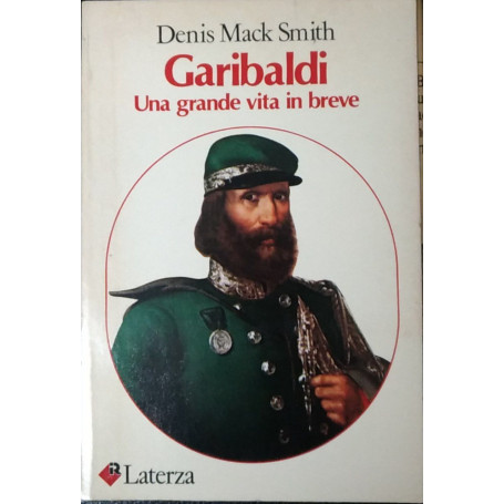 Garibaldi. Una grande vita in breve