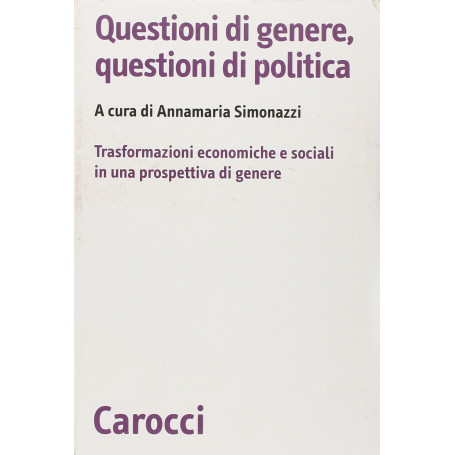 Questioni di genere  questioni di politica. Un\'analisi delle trasformazioni economiche e sociali in una prospettiva di genere