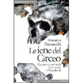 Le iene del Circeo. Vita  morte e miracoli dell\'uomo di NeanderthalLibrisaggi