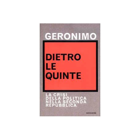 Dietro le quinte. La crisi della politica nella Seconda Repubblica