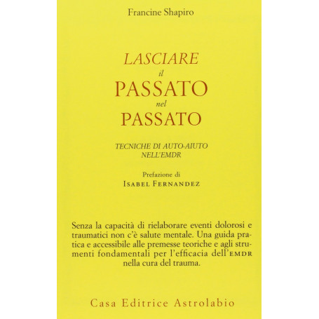 Lasciare il passato nel passato. Tecniche di auto-aiuto nell\'EMDR