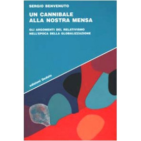 Un cannibale alla nostra mensa. Gli argomenti del relativismo nell'epoca della globalizzazione