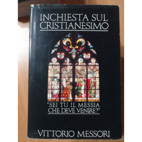 Inchiesta sul Cristianesimo "SEI TU IL MESSIA CHE DEVE VENIRE?"Librisaggi Inchiesta sul Cristianesimo "SEI TU IL MESSIA CHE DEVE VENIRE?"Librisaggi