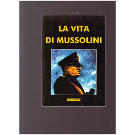 LA VITA DI MUSSOLINI