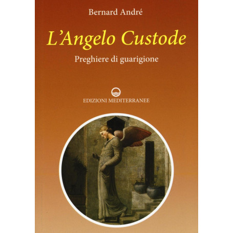 L'angelo custode. Preghiere di guarigione: 1