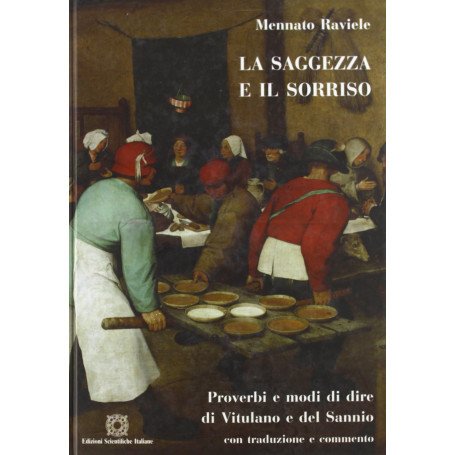La saggezza e il sorriso. Proverbi e modi di dire di Vitulano e del Sannio con traduzione e commento