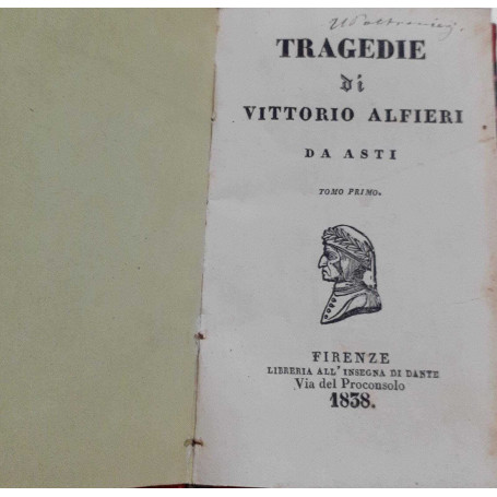 Tragedie di Vittorio Alfieri da Asti. Tomo primo