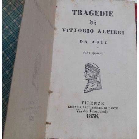 Tragedie di Vittorio Alfieri da Asti. Tomo quarto