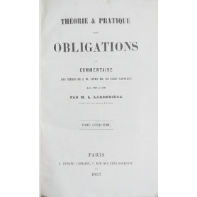 Th�orie & Pratique des Obligations du Commentaire des Titres III & IV  livre III  du Code Napol�on  art. 1101 � 1386. Tome 5Librisaggi