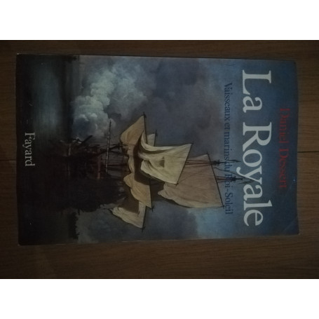 La Royale: Vaisseaux et marins du Roi-Soleil