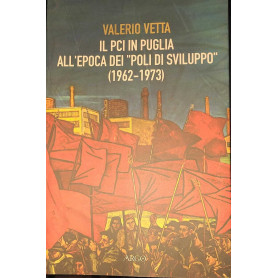Il PCI in puglia all'epoca dei "poli di sviluppo" 1962-1973Librisaggi