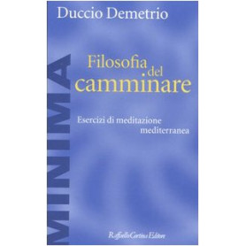 Filosofia del camminare. Esercizi di meditazione mediterranea