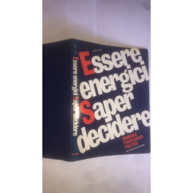 Essere energeci-saper decidere. Manuale psicologico pratrico