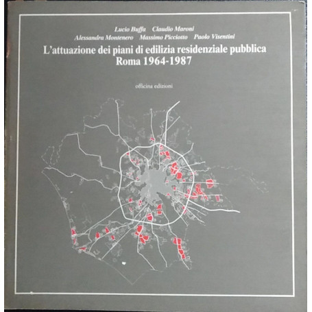 L'attuazione dei piani di edilizia residenziale pubblica. Roma 1964 - 1987