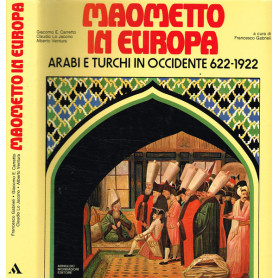 MAOMETTO IN EUROPA ARABI E TURCHI IN OCCIDENTE 622-1922Librisaggi