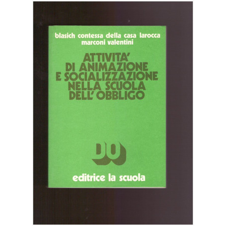 ATTIVITA' DI ANIMAZIONE E SOCIALIZZAZIONE NELLA SCUOLA DELL'OBBLIGO