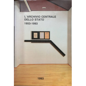 L'archivio centrale dello Stato (1953-1993)