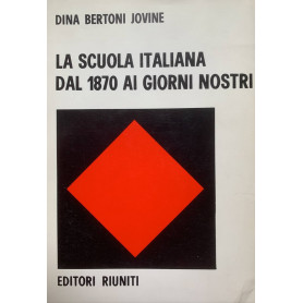 La scuola italiana dal 1870 ai giorni nostri