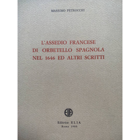 L'assedio francese di Orbetello Spagnola nel 1646 ed altri scritti