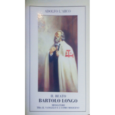 Il beato Bartolo Longo  mediatore tra il vangelo e l'uomo moderno