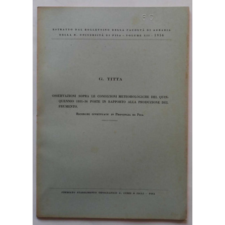 Condizioni meteorologiche 1931-36 in rapp. alla prod. frumento. (Estratto)