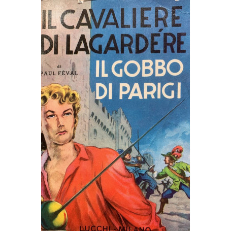 Il cavaliere di Lagardére (il gobbo di Parigi)