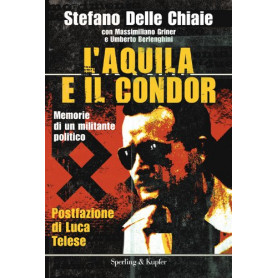 L'aquila e il condor. Memorie di un militante politico