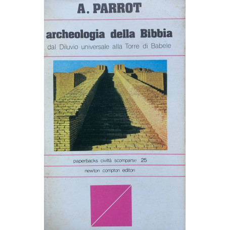 Archeologia della Bibbia. Dal diluvio universale alla Torre di Babele