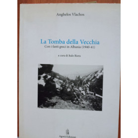 La tomba della vecchia : [con i fanti greci in Albania  (1940-1941)]Librisaggi