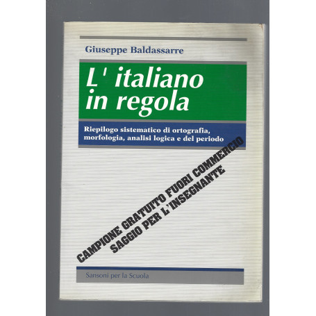 L' italiano in regola : riepilogo sistematico di ortografia  morfologia  analisi logica e del periodo