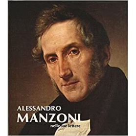 ALESSANDRO MANZONI NELLE SUE LETTERE