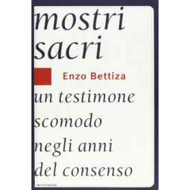 Mostri sacri. Un testimone scomodo negli anni del consenso