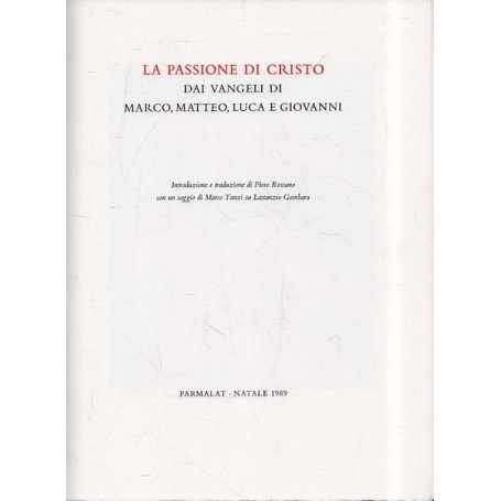 La Passione di Cristo: dai Vangeli di Marco  Matteo  Luca e Giovanni