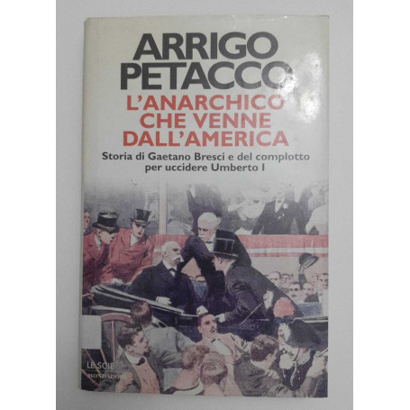 L'anarchico che venne dall'America. Storia di Gaetano Bresci e del complotto per uccidere Umberto I