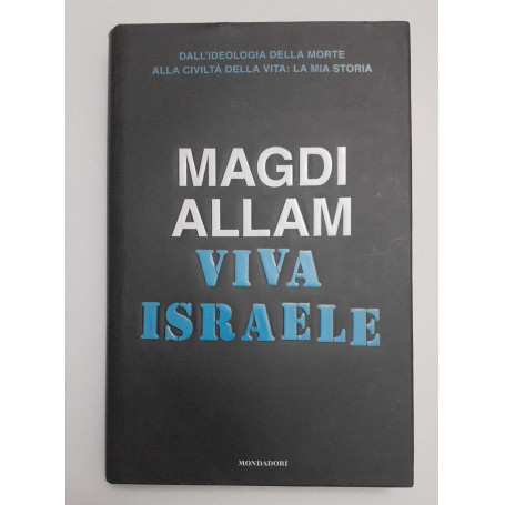 Viva Israele. Dall'ideologia della morte alla civiltà della vita: la mia storia