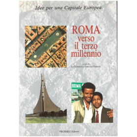 ROMA VERSO IL TERZO MILLENNIO Idee per una capitale europea