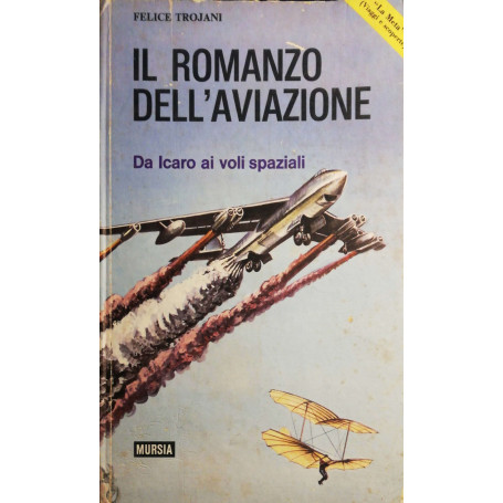 Il romanzo dell'aviazione  da Icaro ai voli spaziali