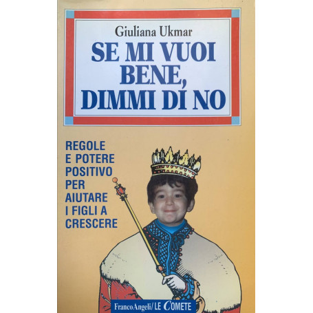 Se mi vuoi bene  dimmi di no. Regole e potere positivo per aiutare i figli a crescere