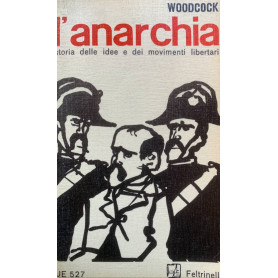 L'anarchia. Storia delle idee e dei movimenti libertari