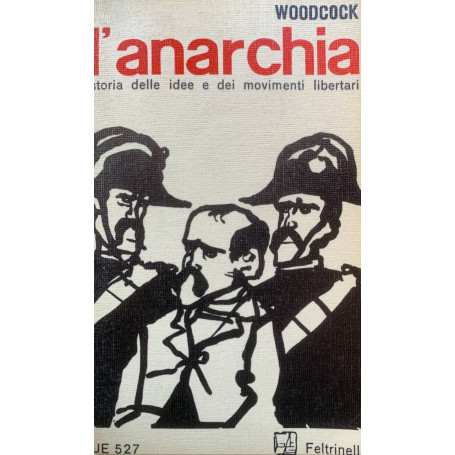 L'anarchia. Storia delle idee e dei movimenti libertari